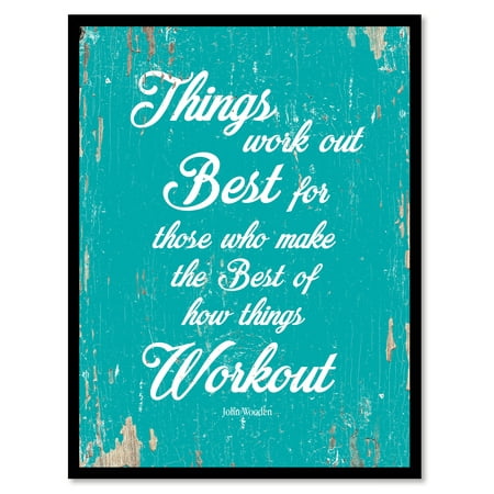 Things work out best for those who make the best of how things workout - John Wooden Quote Saying Aqua Canvas Print with Picture Frame Home Decor Wall Art Gift Ideas 28