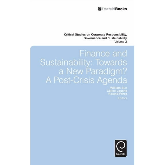 Critical Studies on Corporate Responsibi Finance and Sustainability: Towards a New Paradigm? A Post-Crisis Agenda, Book 2, (Hardcover)