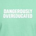 thumbnail image 3 of CafePress - Dangerously Overeducated T Shirt - Men's Classic Graphic Cotton T-Shirt, 3 of 4