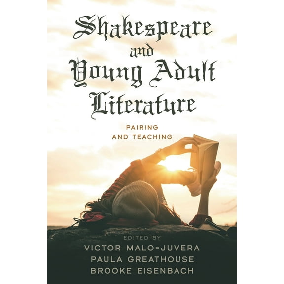 Shakespeare and Young Adult Literature: Pairing and Teaching, (Paperback)