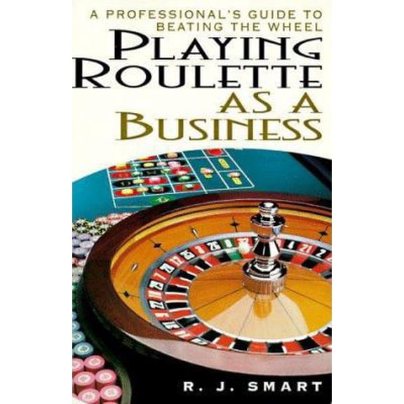 Pre-Owned Playing Roulette As a Business: A Professional's Guide to Beating the Wheel (Paperback) 0818405856 9780818405853