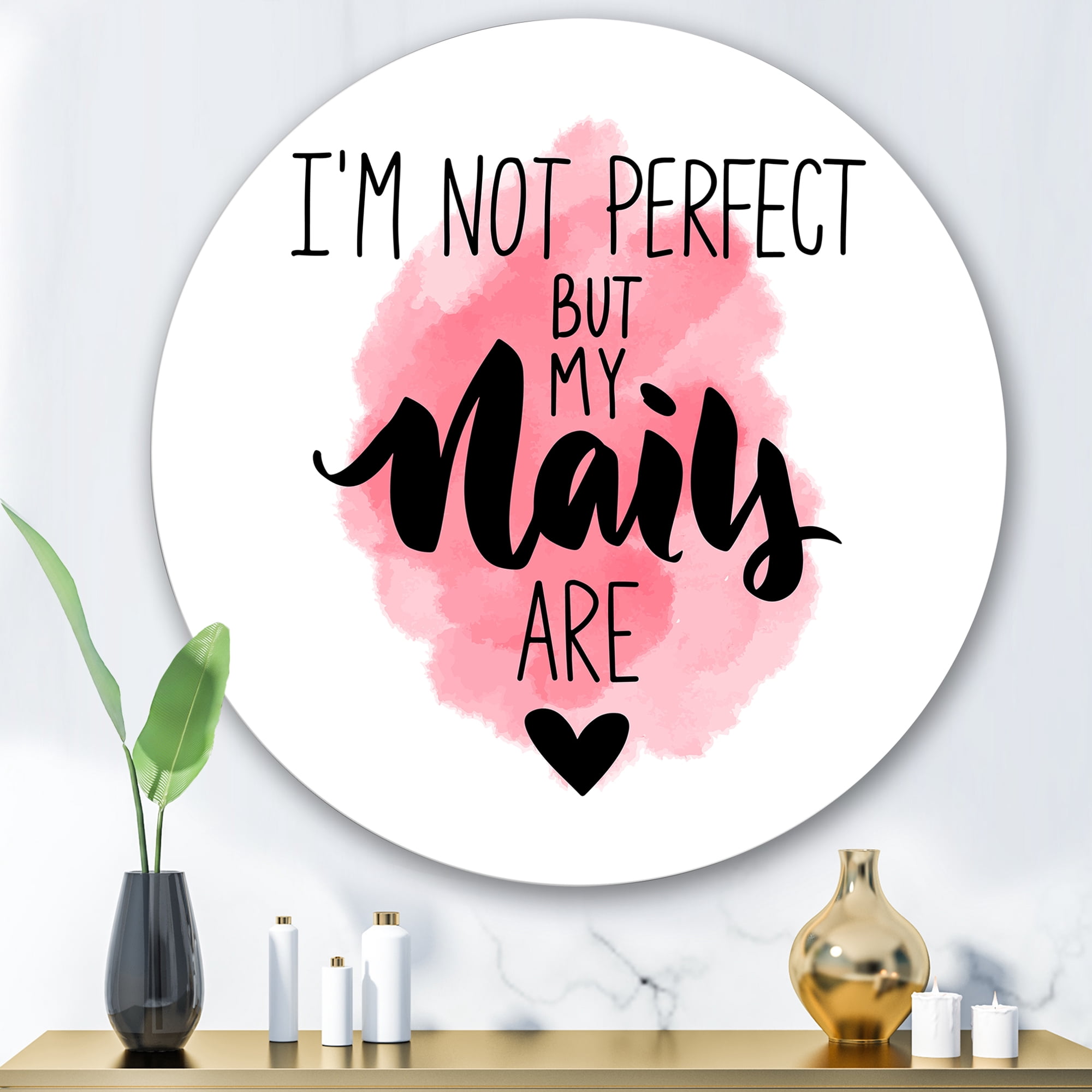 Designart 'I Am Not Perfect But My Nails Are on Pink Background' Modern Circle Metal Wall Art 29x29 - Disc of 29