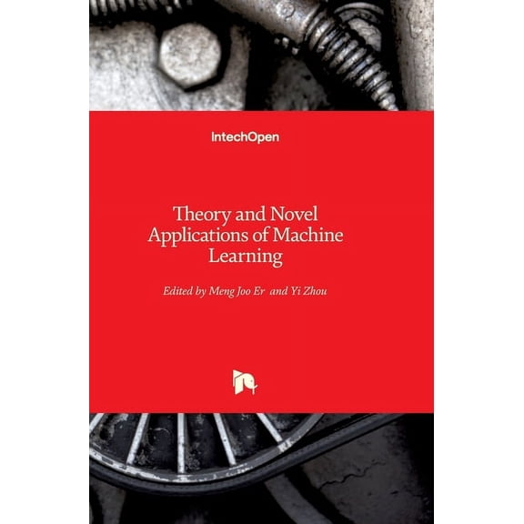 Theory and Novel Applications of Machine Learning (Hardcover)