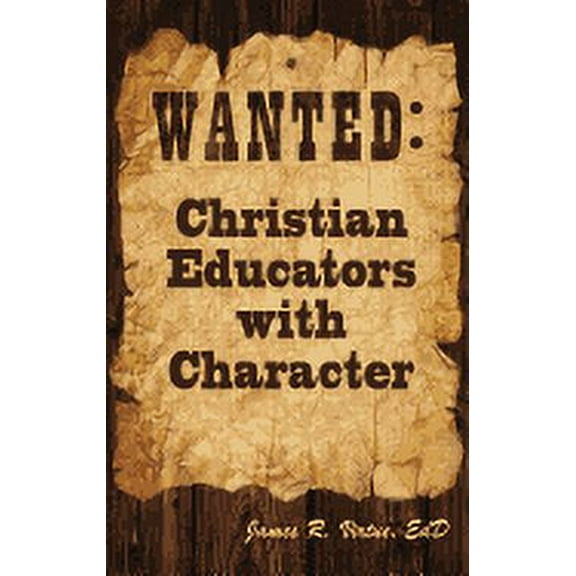 Wanted: Christian Educators with Character (Hardcover)