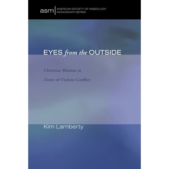 American Society of Missiology Monograph: Eyes from the Outside (Paperback)