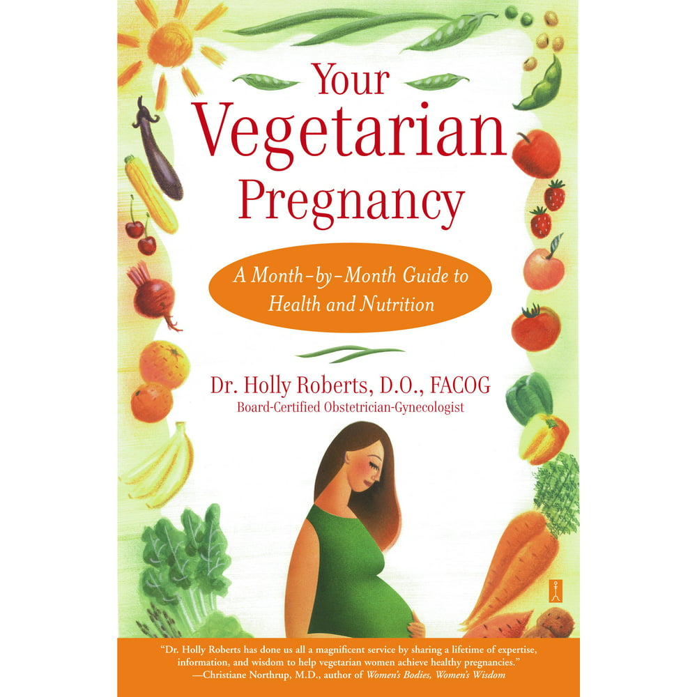 Your Vegetarian Pregnancy A MonthByMonth Guide to Health and