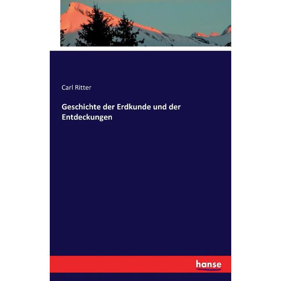Geschichte der Erdkunde und der Entdeckungen, (Paperback)