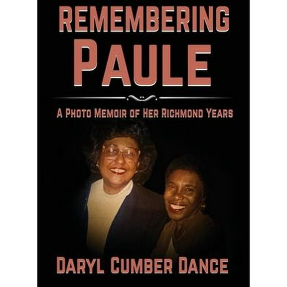 REMEMBERING Paule: A Photo Memoir of Her Richmond Years (Hardcover)