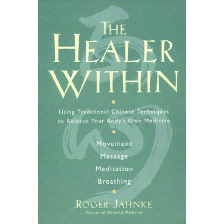 The Healer Within : Using Traditional Chinese Techniques to Release Your Body's Own Medicine *movement *massage *meditation (Best Breathing Techniques During Labor)