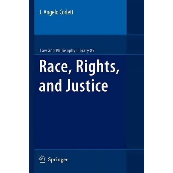 Law and Philosophy Library Race, Rights, and Justice, Book 85, (Paperback)