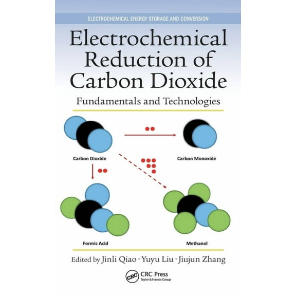 Electrochemical Energy Storage and Conve Electrochemical Reduction of Carbon Dioxide: Fundamentals and Technologies, (Hardcover)