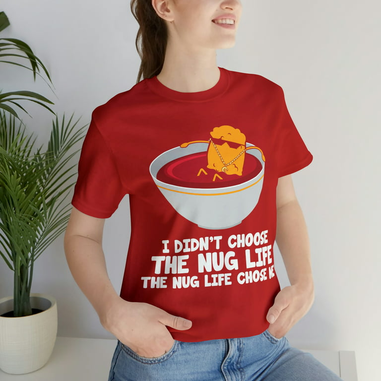  Funny Nugget Shirt, Nug Life, Chicken Nugget Tshirt T