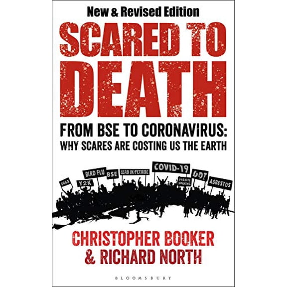Pre-Owned Scared to Death: From Bse to Coronavirus: Why Scares Are Costing Us the Earth (Paperback) 1472984668 9781472984661