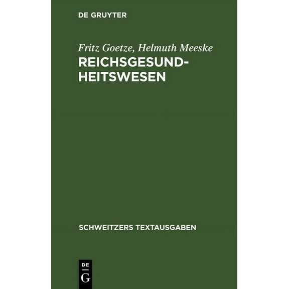 Schweitzers Textausgaben Reichsgesundheitswesen: Eine Sammlung Der Wichtigeren Gesetze, Verordnungen Und Verwaltungsvorschriften Des Reichsrechts, (Hardcover)