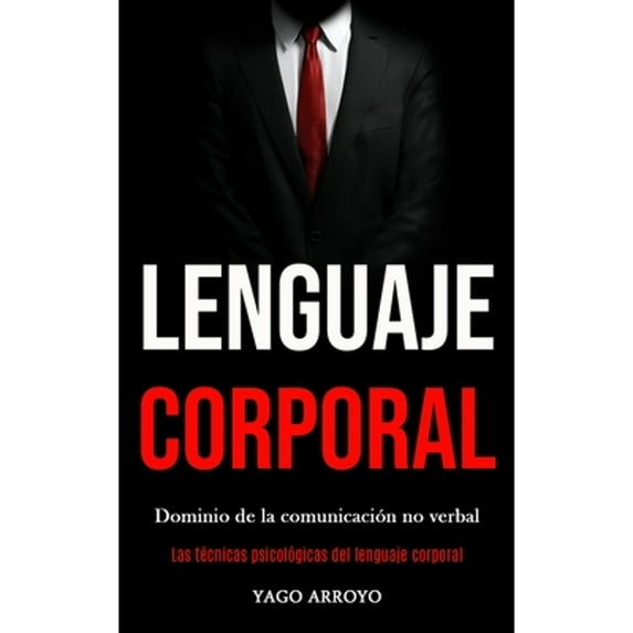 Pre-Owned Lenguaje corporal: Dominio de la comunicación no verbal (Las técnicas psicológicas del lenguaje corporal), (Paperback)