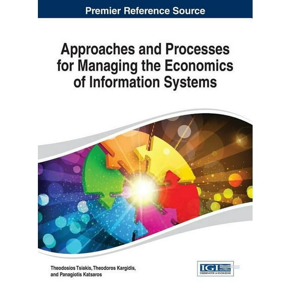 Advances in Business Information Systems and Analytics (Abis: Approaches and Processes for Managing the Economics of Information Systems (Hardcover)