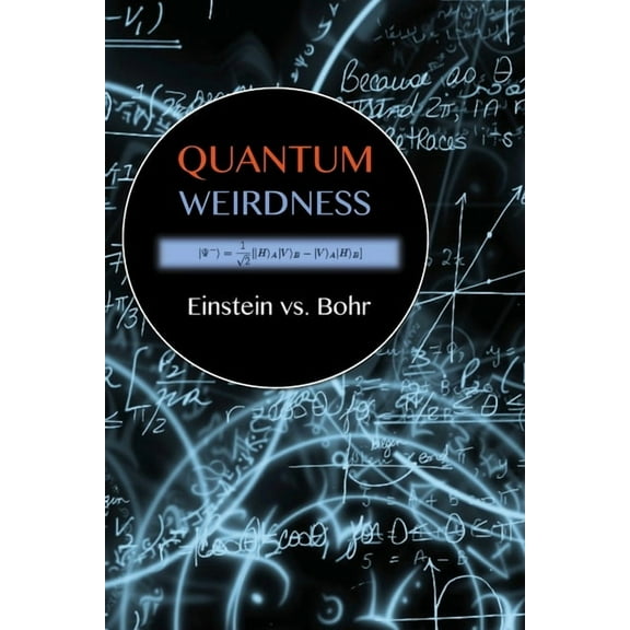 Quantum Weirdness: Einstein vs. Bohr, (Paperback)