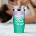 thumbnail image 5 of My Favorite Child Gave Me This Cup, Mom Gifts from Daughter, Son, Kids - Mothers Day Gifts for Mom - Fathers Day Gift for Dad, Christmas Birthday Gifts Tumbler, 5 of 6