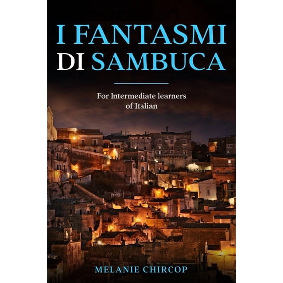 House Number 23: From Beginner to Advanc I Fantasmi di Sambuca: For Intermediate learners of Italian, Book 2, (Paperback)