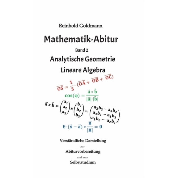 Mathematik-Abitur Band 2: Analytische Geometrie - Lineare Algebra, (Hardcover)