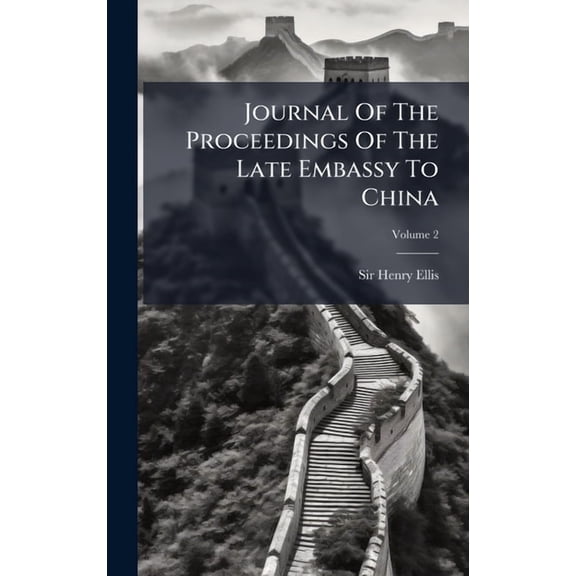 Journal Of The Proceedings Of The Late Embassy To China, (Hardcover)