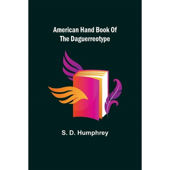 American Hand Book of the Daguerreotype, (Paperback)