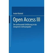 Open Access III: Die Umfassende Einfhrung in Das Integrierte Softwarepaket (Paperback)