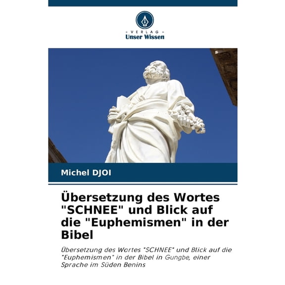 Ãbersetzung des Wortes "SCHNEE" und Blick auf die "Euphemismen" in der Bibel, (Paperback)