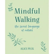 Mindful Walking : The Secret Language of Nature (Hardcover)