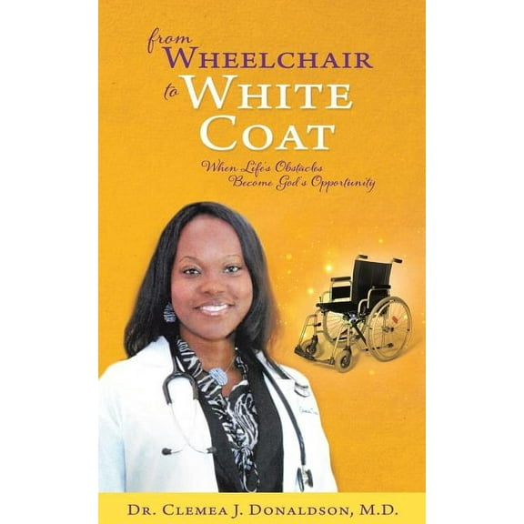 From Wheelchair To White Coat, (Paperback)