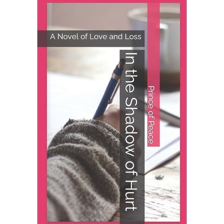 In the Shadow of Hurt: A Novel of Love and Loss (Paperback)