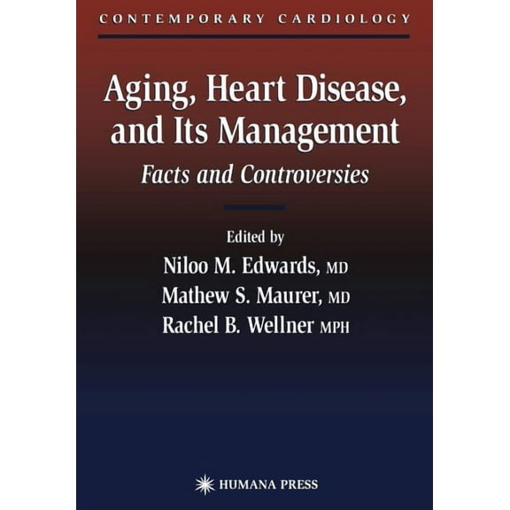 Contemporary Cardiology Aging, Heart Disease, and Its Management: Facts and Controversies, (Paperback)