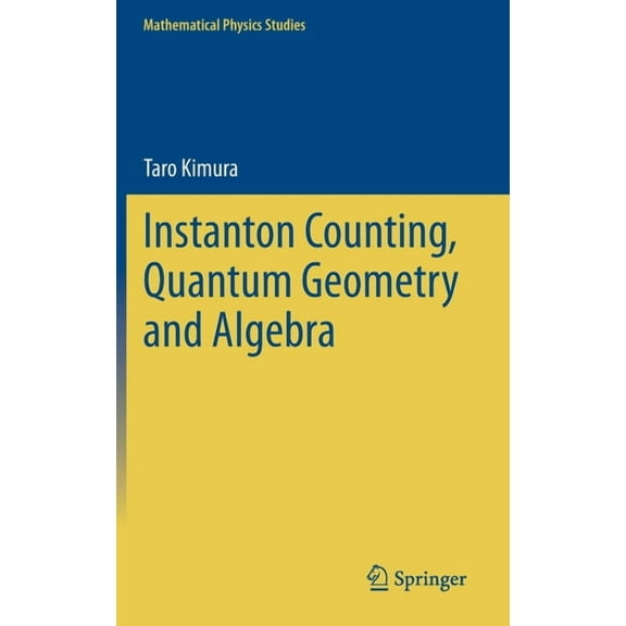 Mathematical Physics Studies Instanton Counting, Quantum Geometry and Algebra, (Hardcover)