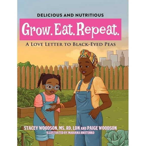 Grow. Eat. Repeat. A Love Letter To Black-Eyed Peas, (Hardcover)