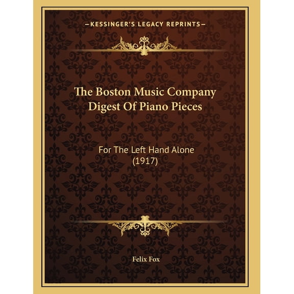 The Boston Music Company Digest Of Piano Pieces : For The Left Hand Alone (1917) (Paperback)
