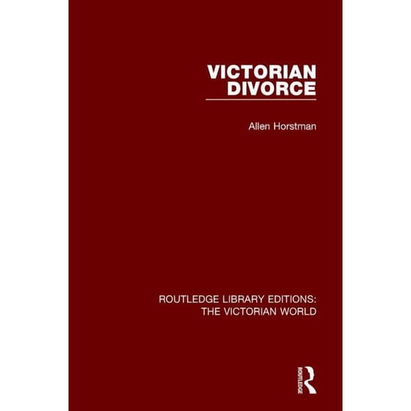 Routledge Library Editions: The Victoria Victorian Divorce, (Paperback)