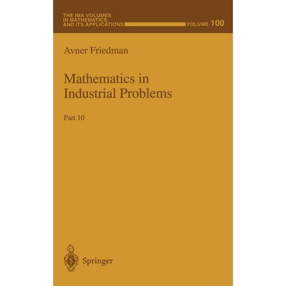 IMA Volumes in Mathematics and Its Appli Mathematics in Industrial Problems: Part 10, Book 100, (Hardcover)