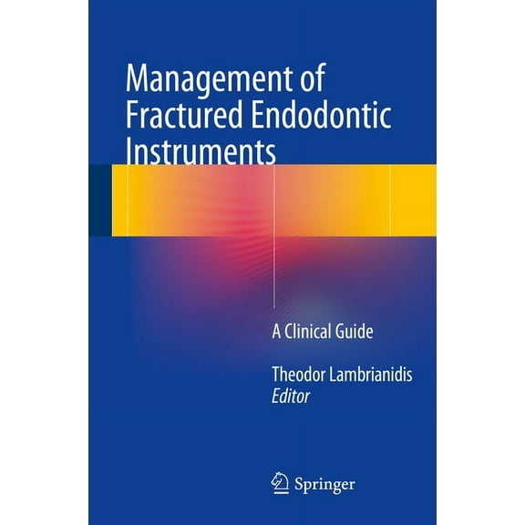 Management of Fractured Endodontic Instruments: A Clinical Guide, (Hardcover)