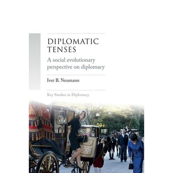 Key Studies in Diplomacy Diplomatic Tenses: A Social Evolutionary Perspective on Diplomacy, (Hardcover)