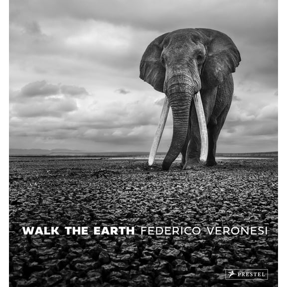 Walk the Earth: Photographs of Africa's Last Great Elephants, (Hardcover)