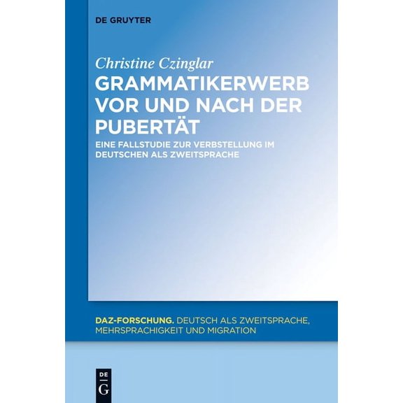 Daz-Forschung [Daz-For] Grammatikerwerb vor und nach der PubertÃ¤t, Book 6, (Hardcover)