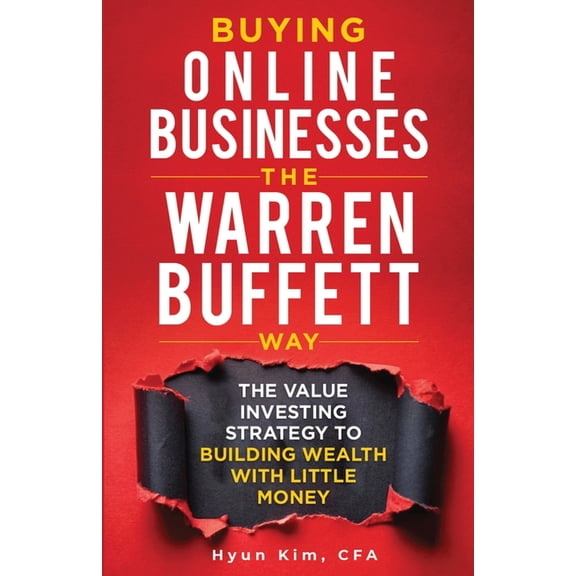 Buying Online Businesses The Warren Buffett Way: The Value Investing Strategy to Building Wealth with Little Money, (Paperback)