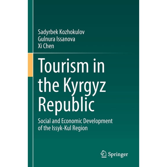 Tourism in the Kyrgyz Republic: Social and Economic Development of the Issyk-Kul Region, (Paperback)