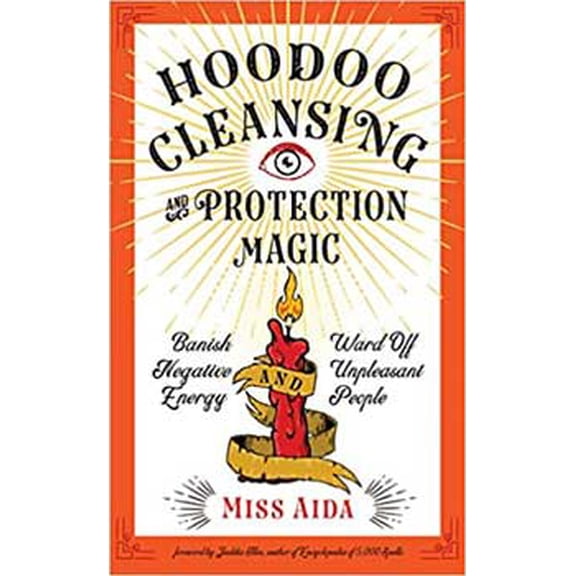 Hoodoo Cleansing & Protection Magic by Miss Aida