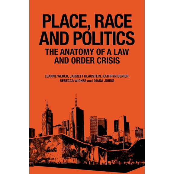 Place, Race and Politics: The Anatomy of a Law and Order Crisis, (Hardcover)