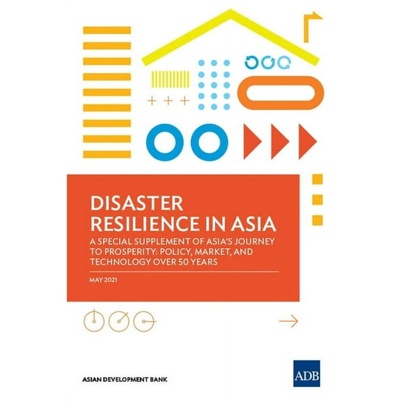 Disaster Resilience in Asia--A Special Supplement of Asia's Journey to Prosperity: Policy, Market, and Technology O, (Paperback)