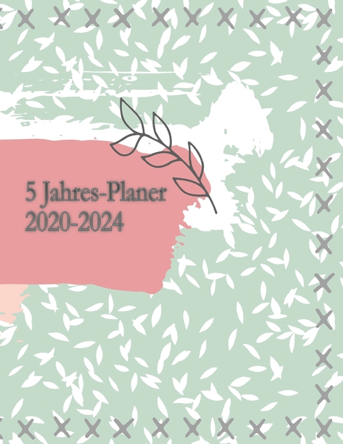 5 Jahres-Planer 2020 - 2024: 5 jahres kalender 2020 * Wochenplaner * Taschenkalender 