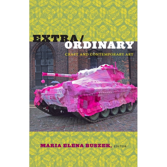 Extra/Ordinary: Craft and Contemporary Art, (Paperback)