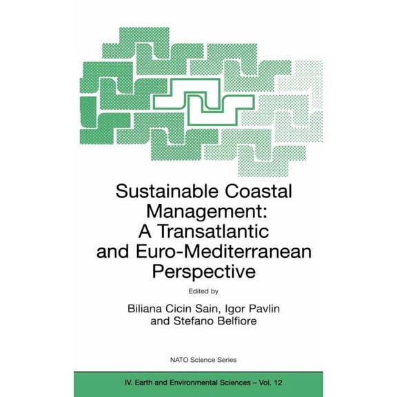 NATO Science Series: IV: Sustainable Coastal Management: A Transatlantic and Euro-Mediterranean Perspective, Book 12, (Hardcover)