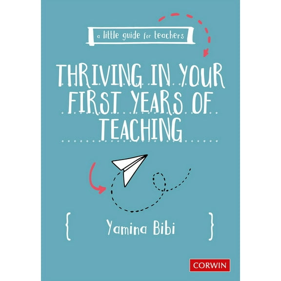 A Little Guide for Teachers A Little Guide for Teachers: Thriving in Your First Years of Teaching, (Paperback)